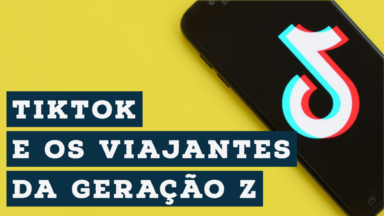 TikTok e os viajantes da Geração Z