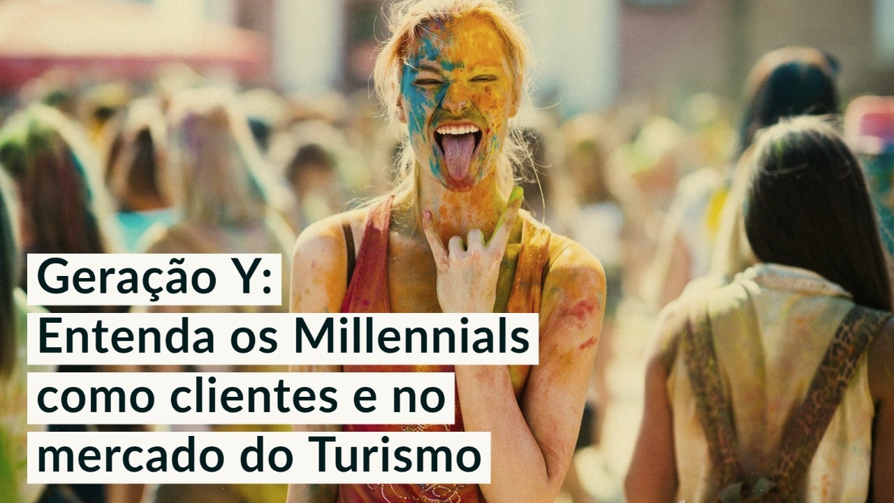 Geração Y: Entenda os Millennials como clientes e no mercado do Turismo