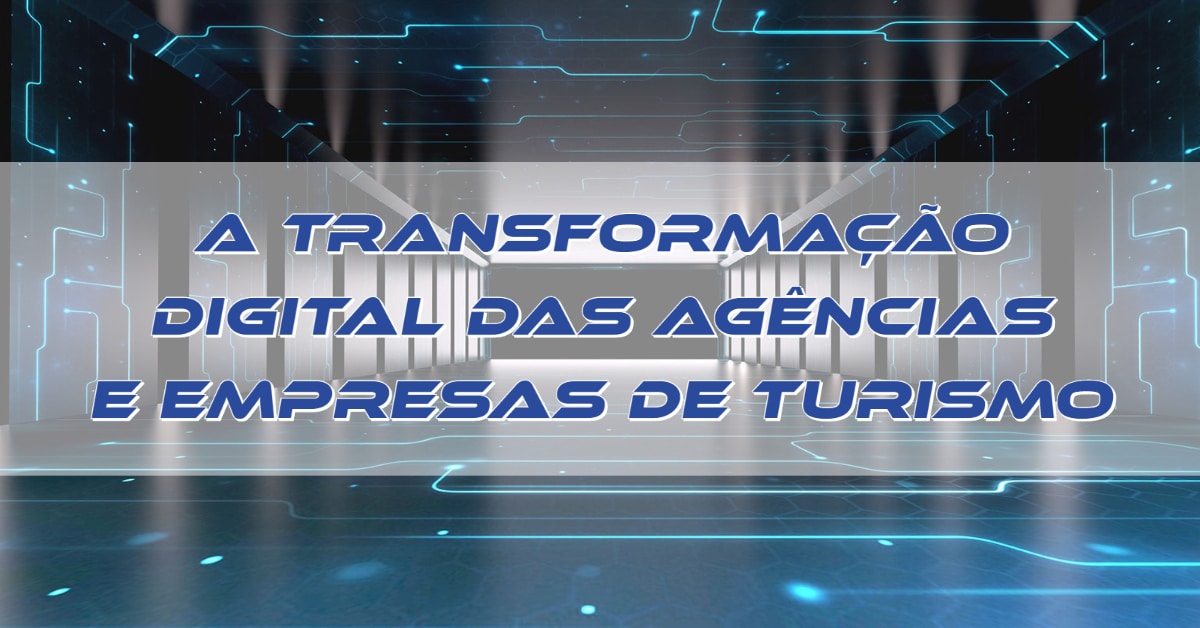 A transformação digital no Turismo e nas agências de viagens