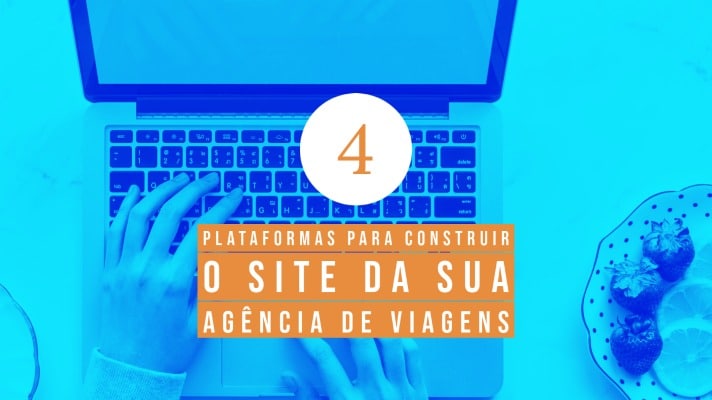 4 plataformas para construir o site da sua Agência de Viagens