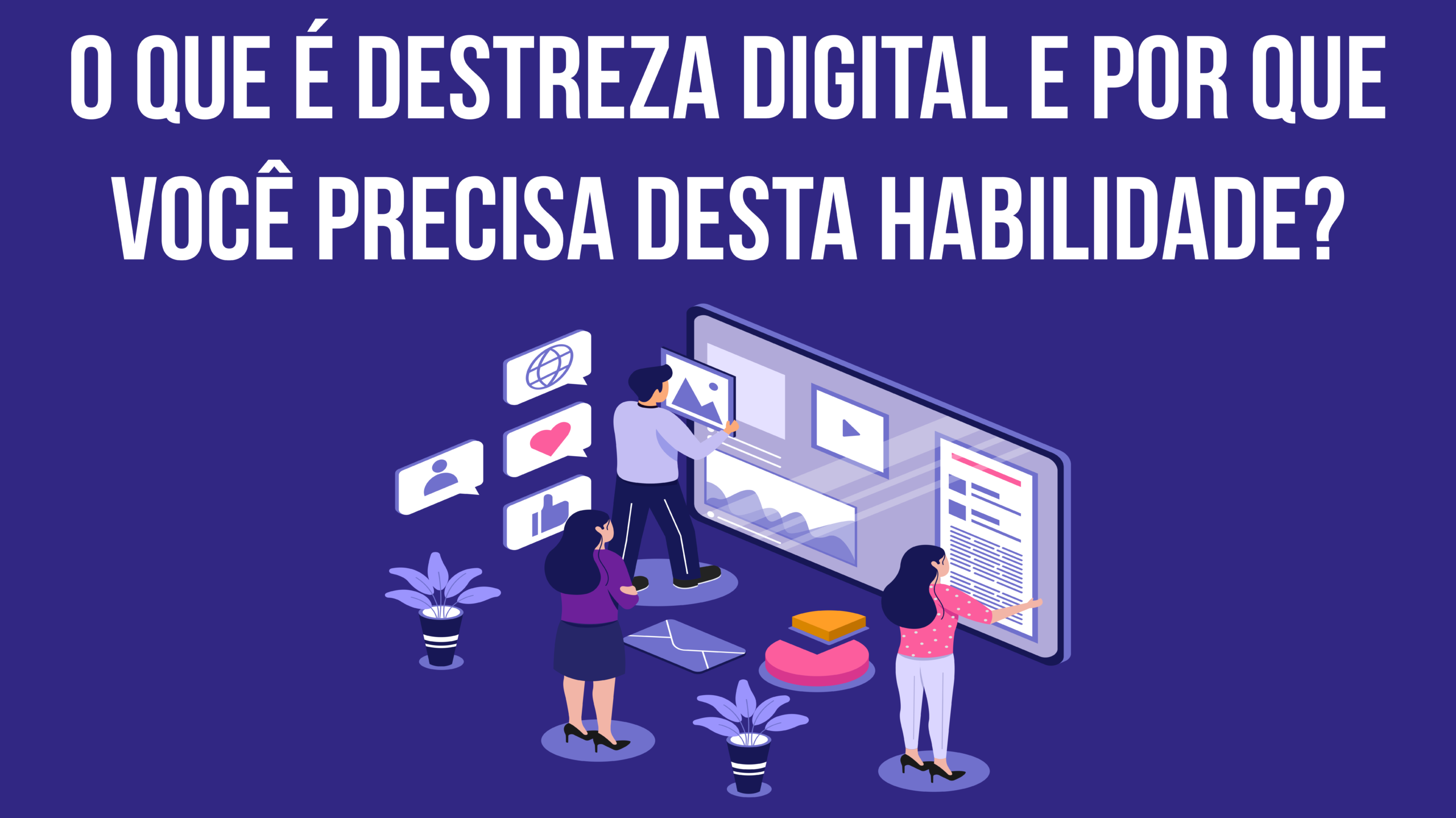 O que é destreza digital e por que você precisa desta habilidade?